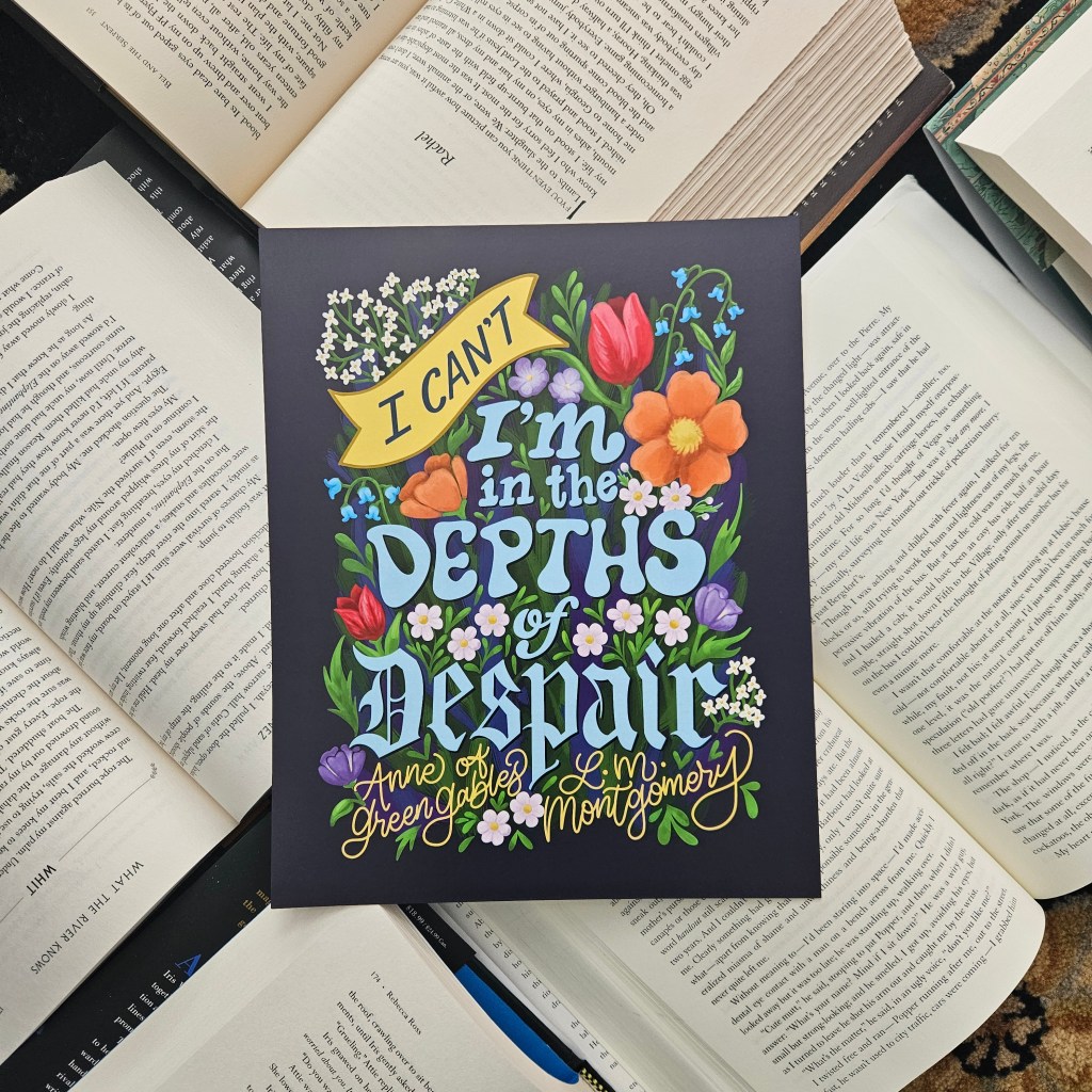 Anne of Green Gables quote: "I can't, Im in the depths of despair" handlettered art